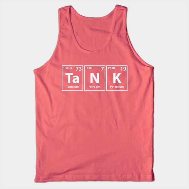 Tank (Ta-N-K) Periodic Elements Spelling Tank Top by cerebrands